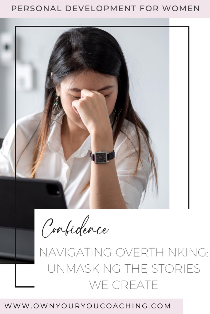 Navigating Overthinking: Unmasking the Stories We Create