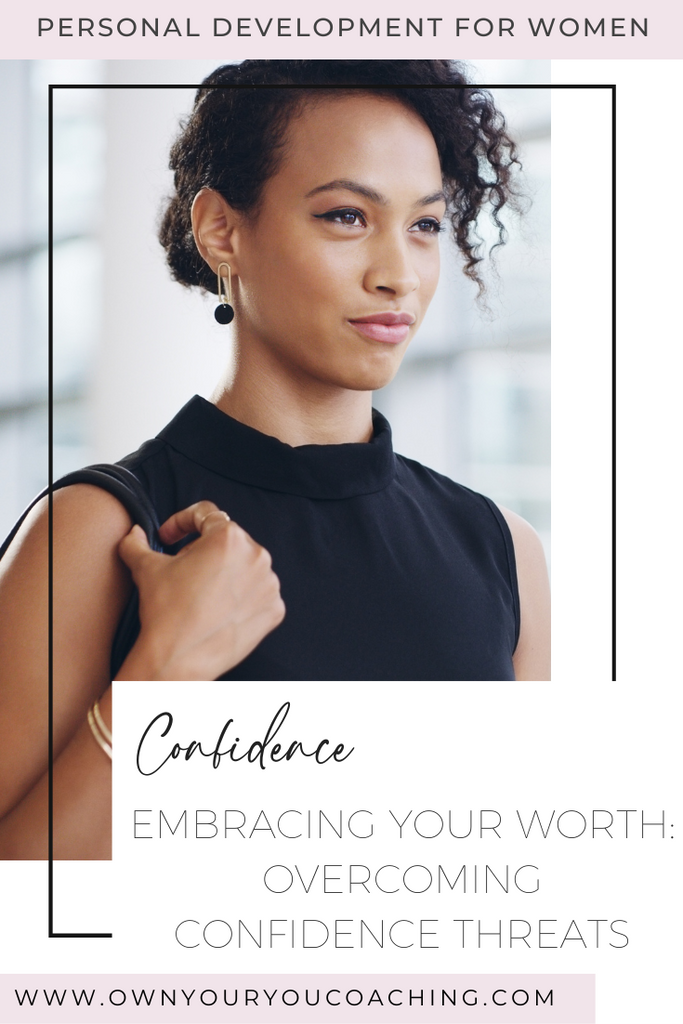Embracing Your Worth: Overcoming Confidence Threats