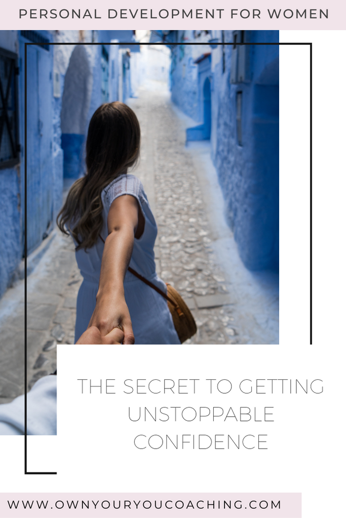 The Secret to Getting Unstoppable Confidence
